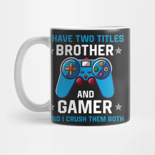 I have two titles brother and gamer and I crush them both Mug